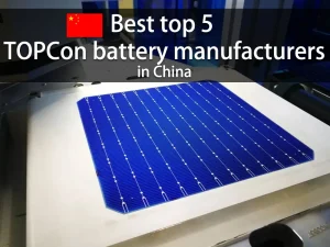 Los 5 mejores fabricantes de baterías TOPCon en China