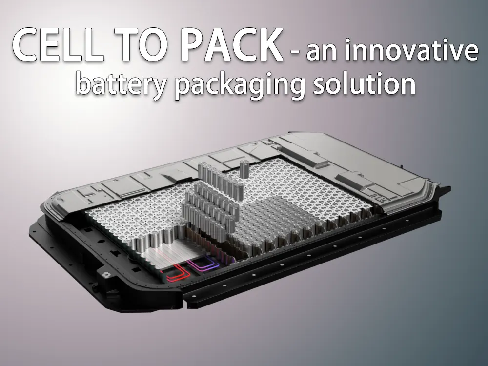 Cell to pack - an innovative battery packaging solution