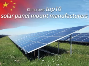 China best top10 solar panel mount manufacturers