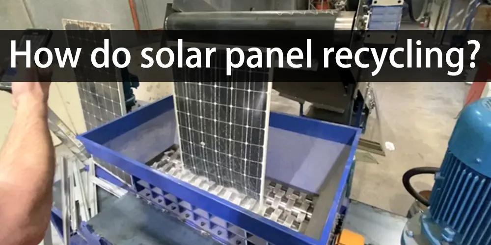 How do solar panel recycling