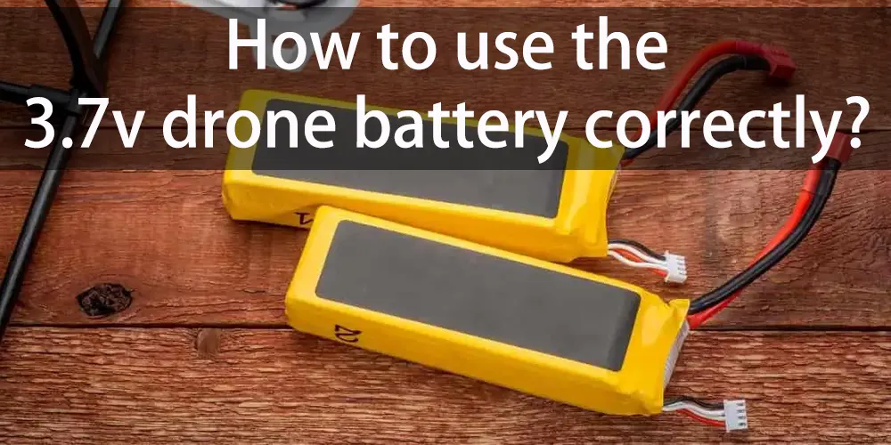Comment utiliser correctement la batterie 3.7v du drone ?