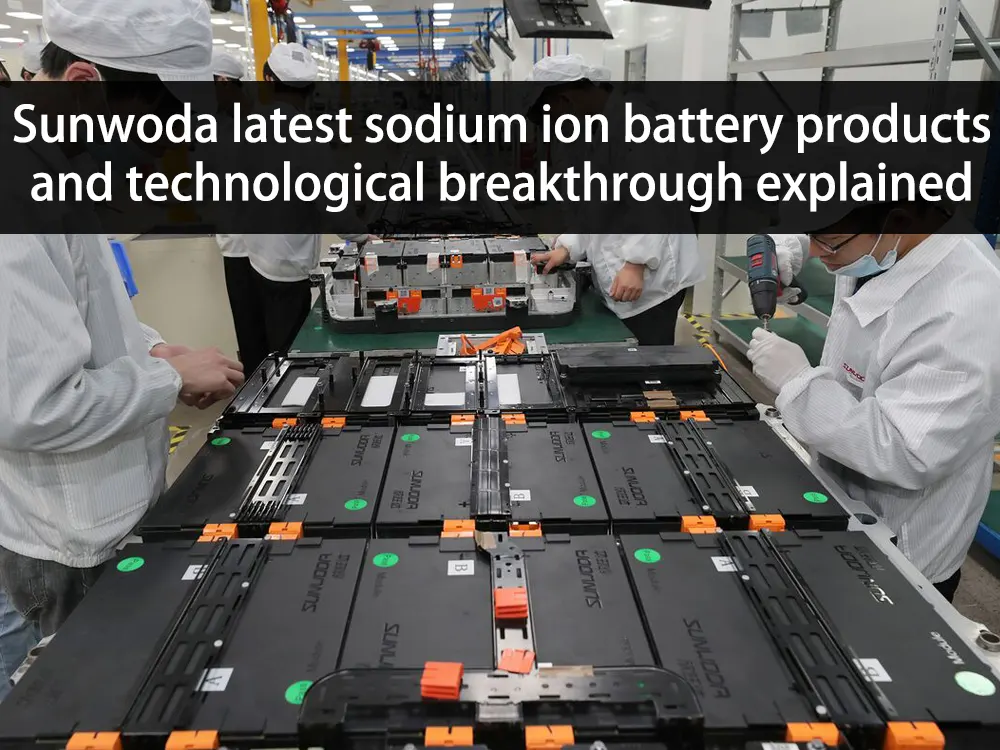 Sunwoda latest sodium ion battery products
