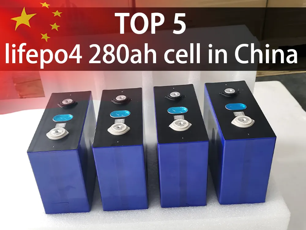 Top 5 lifepo4 280ah cell in China