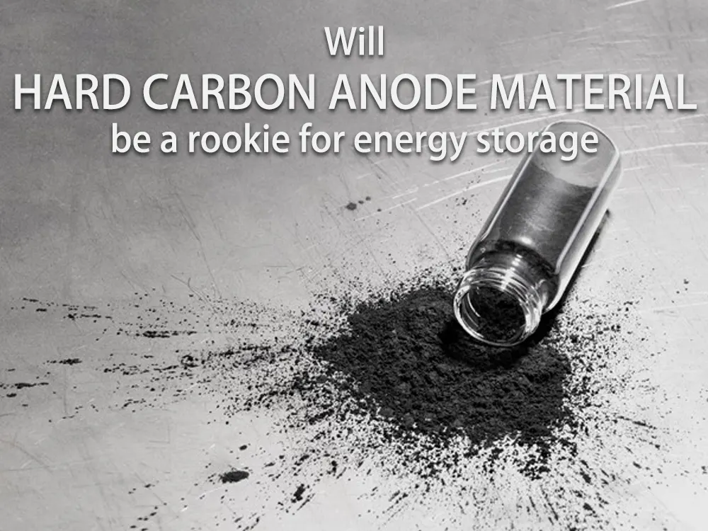 Will hard carbon anode material be a rookie for energy storage