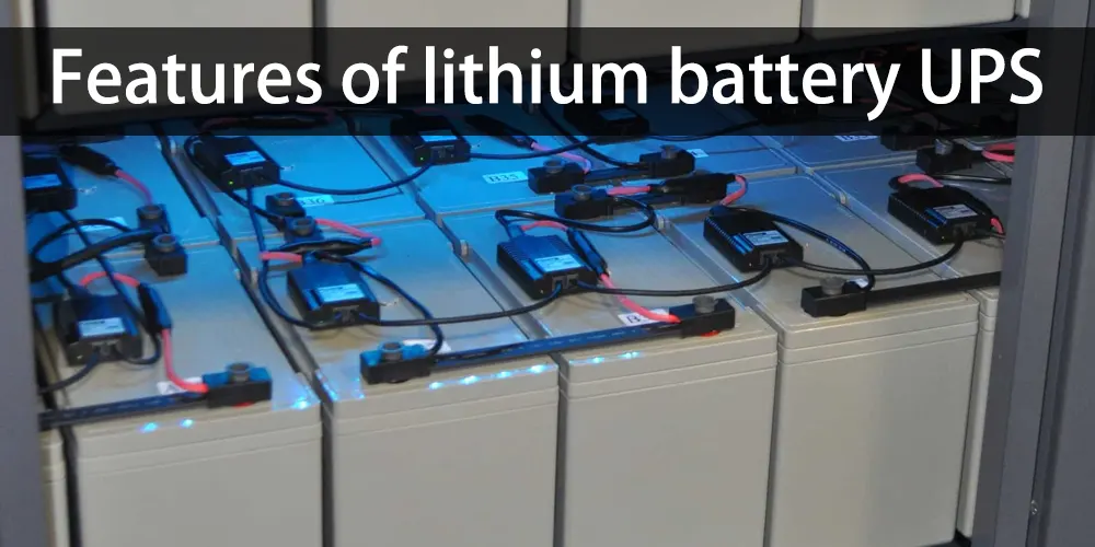 Features of lithium battery UPS