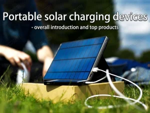 Dispositivos portátiles de carga solar: presentación general y productos estrella