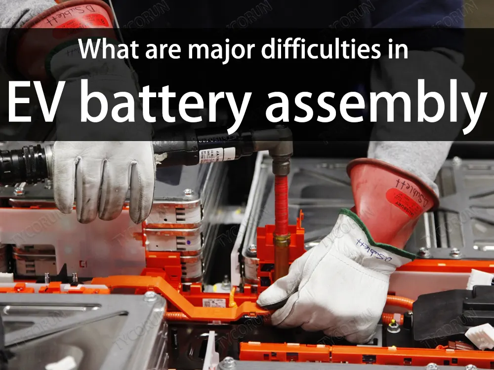 What are major difficulties in EV battery assembly