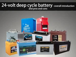 Batería de ciclo profundo de 24 V: presentación general, ventajas y desventajas