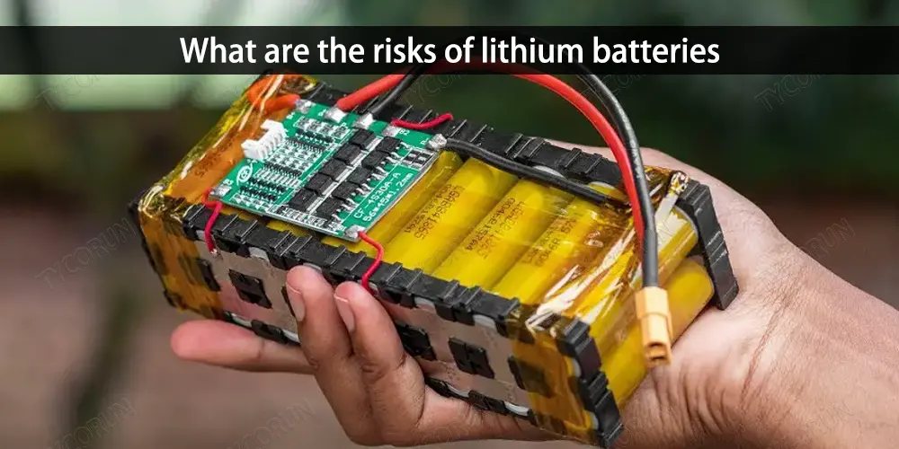 Are lithium batteries safe battery risks and comparison TYCORUN