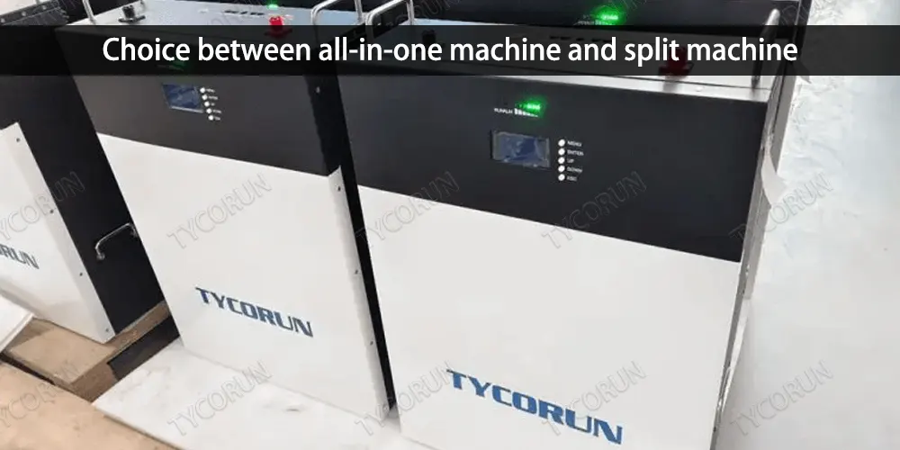 Choice between all-in-one machine and split machine