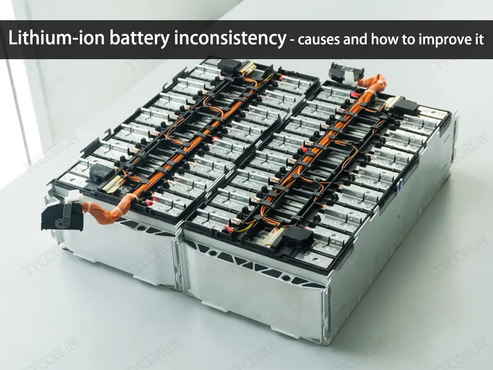 Lithium-ion-battery-inconsistency-causes-and-how-to-improve-it