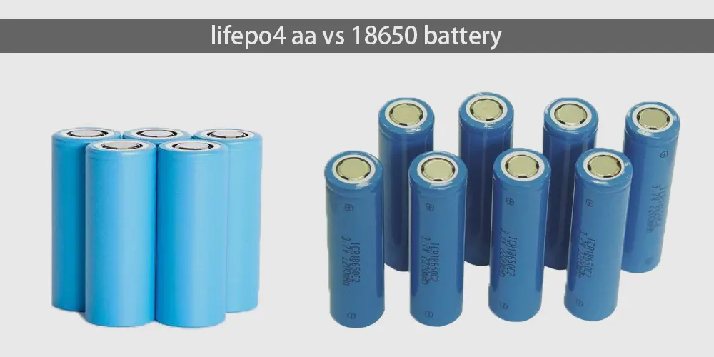 lifepo4 aa vs 18650 battery