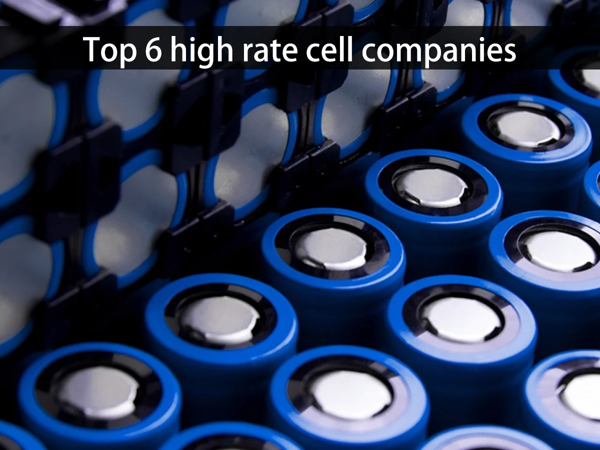 Top 6 high-rate cell companies