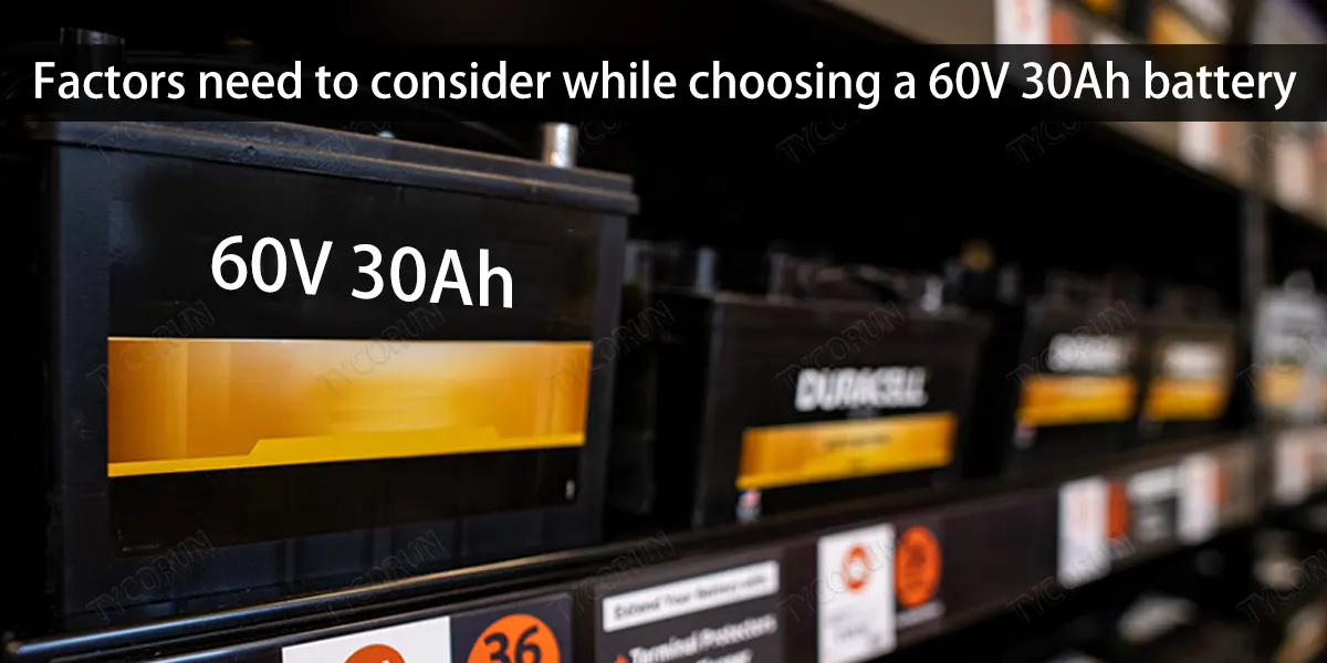 Facteurs à prendre en compte lors du choix d'une batterie 60V 30Ah