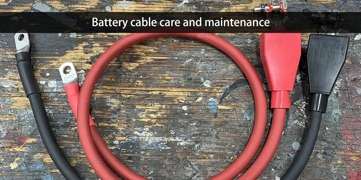 Battery cable care and maintenance