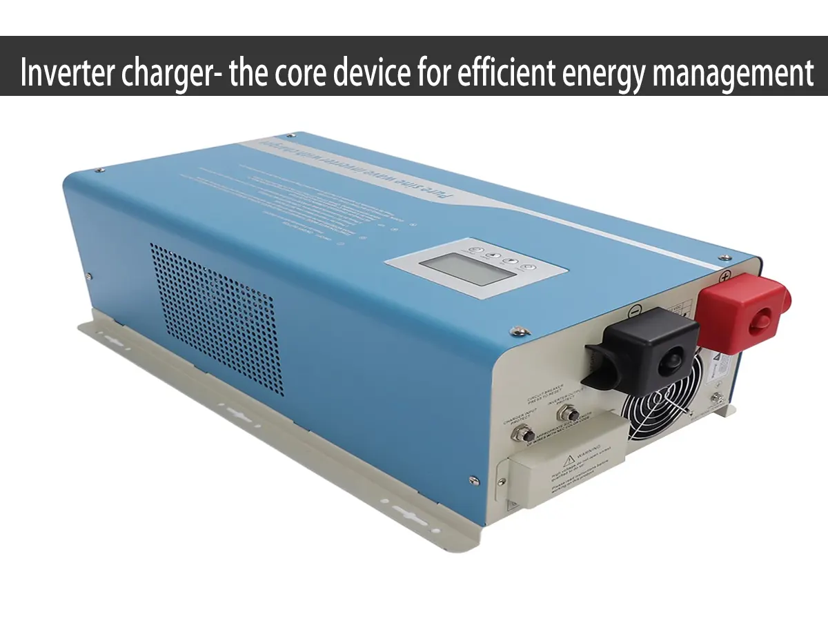 Inverter charger- the core device for efficient energy management