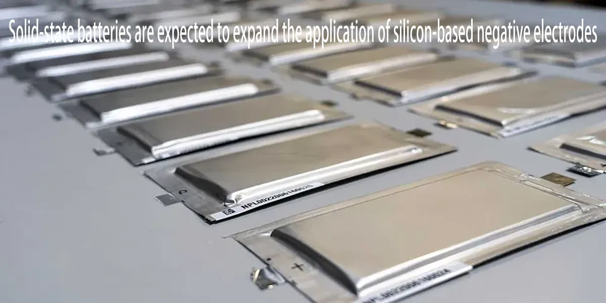 Solid-state batteries are expected to expand the application of silicon-based negative electrodes