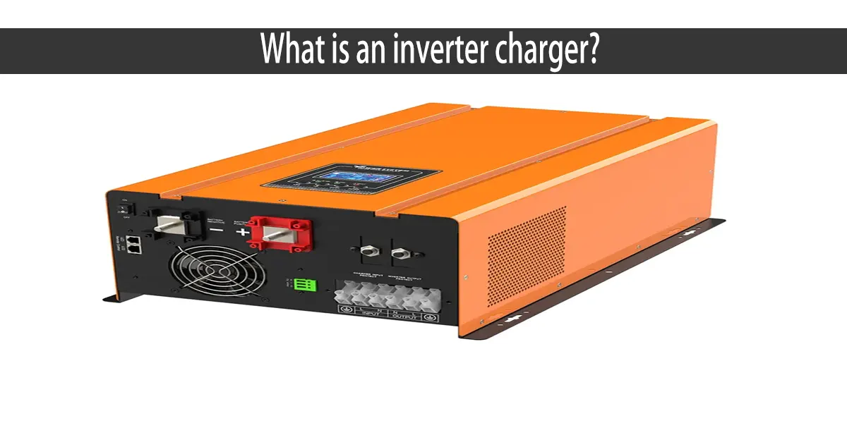 inverter charger- the core device for efficient energy management