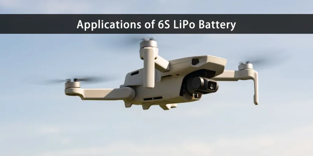 Applications de la batterie LiPo 6S