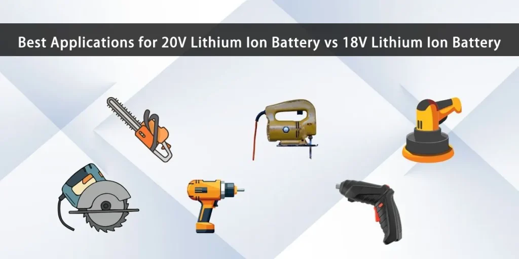 Las mejores aplicaciones para la batería de iones de litio de 20 V frente a la batería de iones de litio de 18 V