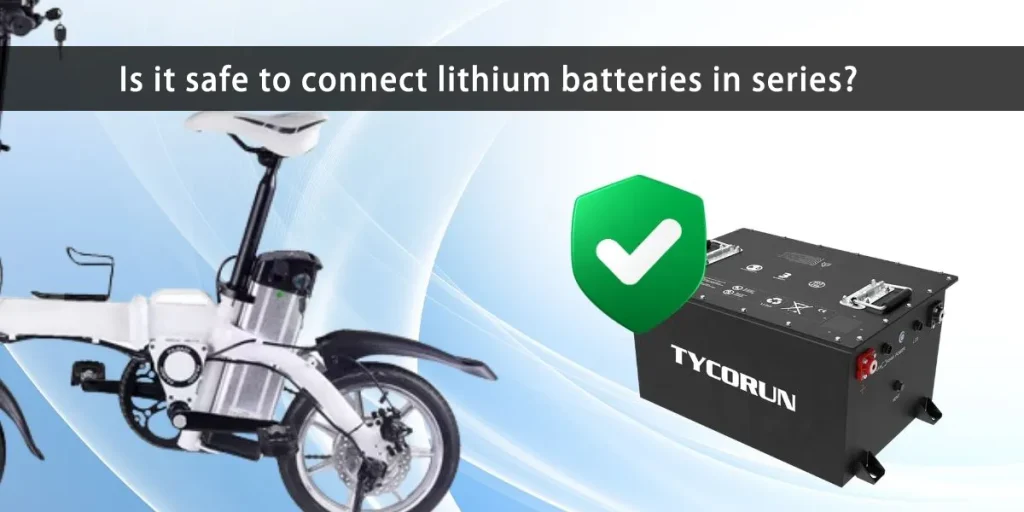 Is it safe to connect lithium batteries in series