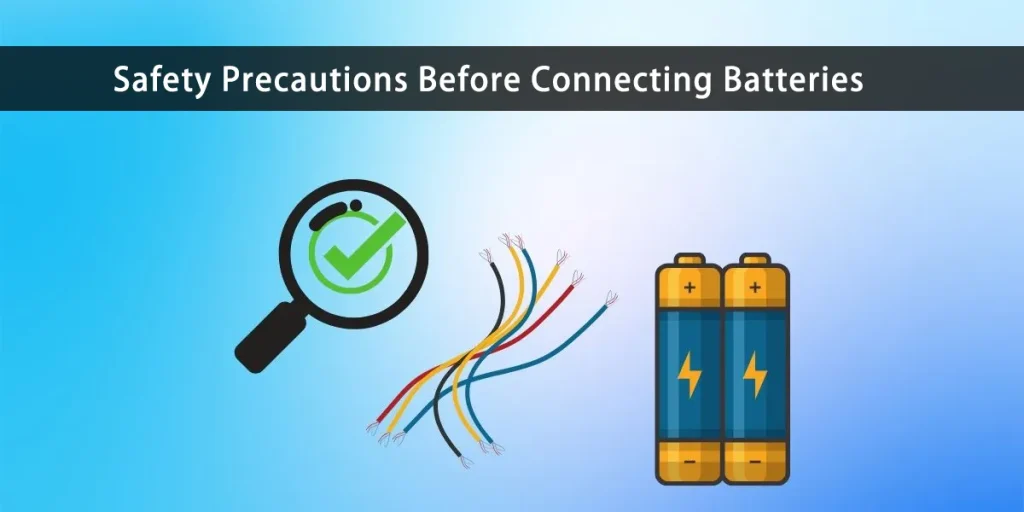 Safety Precautions Before Connecting Batteries