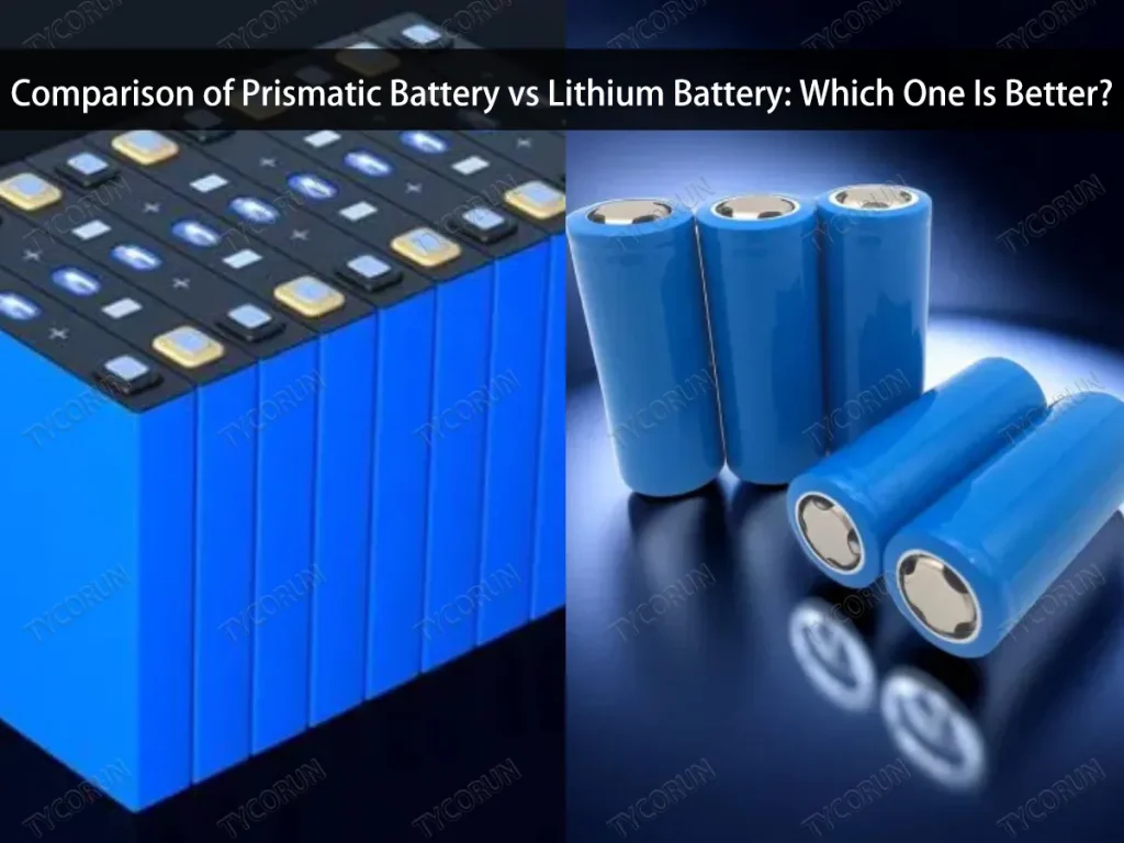 Comparison of Prismatic Battery vs Lithium Battery Which One Is Better